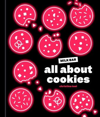 All about Cookies: A Milk Bar Baking Book - Hardcover | Diverse Reads
