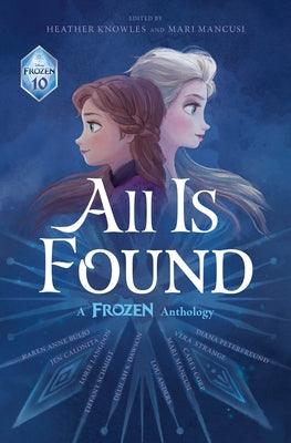 All Is Found: A Frozen Anthology - Hardcover | Diverse Reads