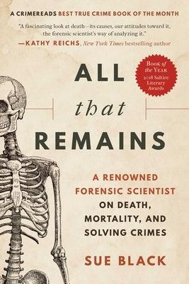 All That Remains: A Renowned Forensic Scientist on Death, Mortality, and Solving Crimes - Paperback | Diverse Reads