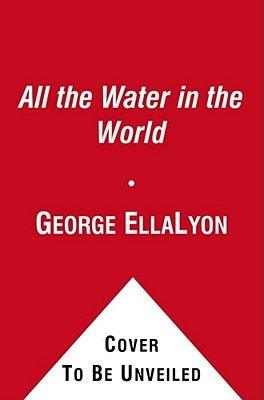 All the Water in the World - Hardcover | Diverse Reads