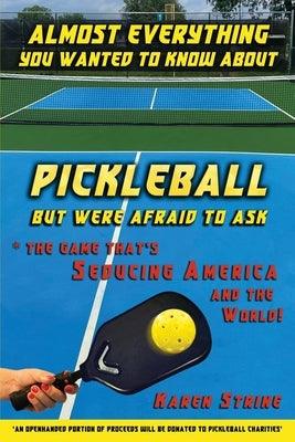 Almost Everything You Wanted to Know about Pickleball but Were Afraid to Ask - Paperback | Diverse Reads