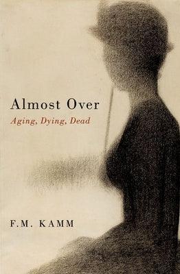 Almost Over: Aging, Dying, Dead - Paperback | Diverse Reads