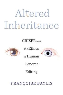 Altered Inheritance: Crispr and the Ethics of Human Genome Editing - Hardcover | Diverse Reads