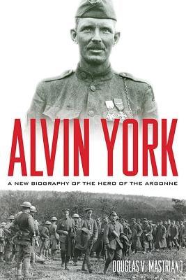 Alvin York: A New Biography of the Hero of the Argonne - Hardcover | Diverse Reads