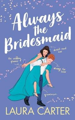 Always the Bridesmaid - Hardcover | Diverse Reads