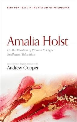 Amalia Holst: On the Vocation of Woman to Higher Intellectual Education - Hardcover | Diverse Reads