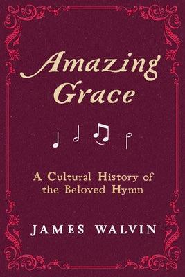 Amazing Grace: A Cultural History of the Beloved Hymn - Hardcover | Diverse Reads