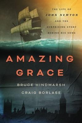 Amazing Grace: The Life of John Newton and the Surprising Story Behind His Song - Hardcover | Diverse Reads