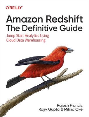 Amazon Redshift: The Definitive Guide: Jump-Start Analytics Using Cloud Data Warehousing - Paperback | Diverse Reads