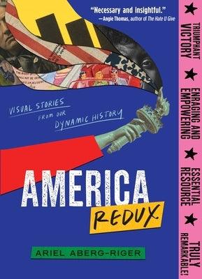 America Redux: Visual Stories from Our Dynamic History - Paperback | Diverse Reads