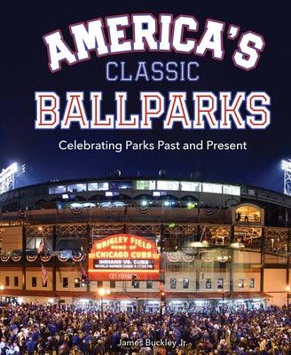 America's Classic Ballparks: Celebrating Parks Past and Present - Hardcover | Diverse Reads