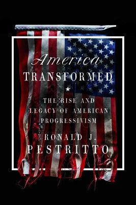America Transformed: The Rise and Legacy of American Progressivism - Paperback | Diverse Reads