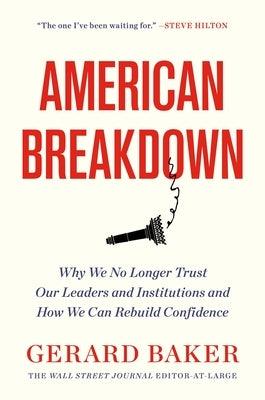 American Breakdown: Why We No Longer Trust Our Leaders and Institutions and How We Can Rebuild Confidence - Hardcover | Diverse Reads