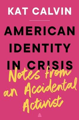 American Identity in Crisis: Notes from an Accidental Activist - Hardcover | Diverse Reads