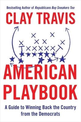 American Playbook: A Guide to Winning Back the Country from the Democrats - Hardcover | Diverse Reads