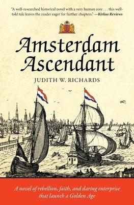 Amsterdam Ascendant: A novel of rebellion, faith, and daring enterprise that launch a Golden Age - Paperback | Diverse Reads