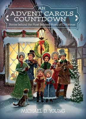 An Advent Carols Countdown: Stories Behind the Most Beloved Music of Christmas - Hardcover | Diverse Reads