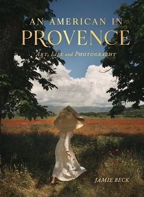 An American in Provence: Art, Life and Photography - Hardcover | Diverse Reads