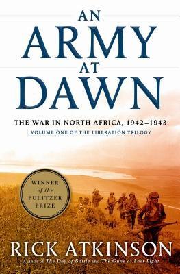 An Army at Dawn: The War in North Africa, 1942-1943, Volume One of the Liberation Trilogy - Hardcover | Diverse Reads