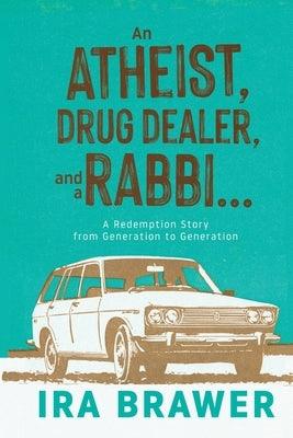 An Athiest, Drug Dealer, and a Rabbi: A Redemption Story from Generation to Generation - Paperback | Diverse Reads