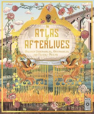 An Atlas of Afterlives: Discover Underworlds, Otherworlds and Heavenly Realms - Hardcover | Diverse Reads