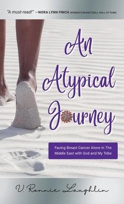 An Atypical Journey: Facing Breast Cancer Alone in the Middle East with God and My Tribe - Hardcover | Diverse Reads