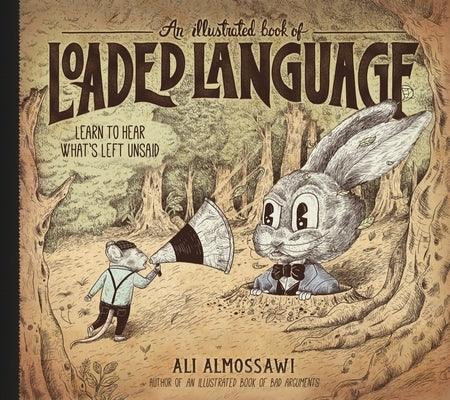 An Illustrated Book of Loaded Language: Learn to Hear What's Left Unsaid - Hardcover | Diverse Reads