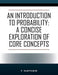 An Introduction to Probability: A Concise Exploration of Core Concepts - Paperback | Diverse Reads