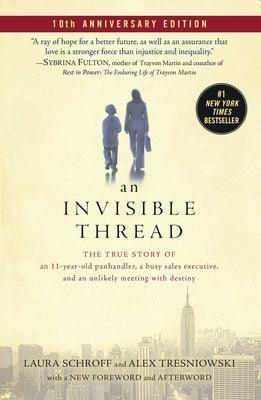 An Invisible Thread: The True Story of an 11-Year-Old Panhandler, a Busy Sales Executive, and an Unlikely Meeting with Destiny - Paperback | Diverse Reads
