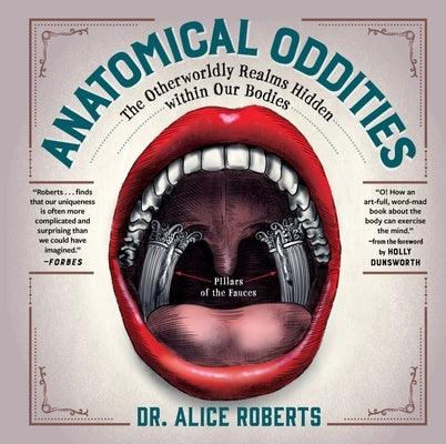 Anatomical Oddities: The Otherworldly Realms Hidden Within Our Bodies - Hardcover | Diverse Reads