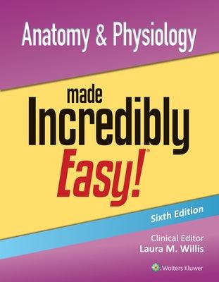 Anatomy & Physiology Made Incredibly Easy! - Paperback | Diverse Reads