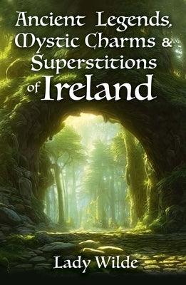 Ancient Legends, Mystic Charms and Superstitions of Ireland - Paperback | Diverse Reads