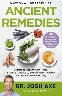Ancient Remedies: Secrets to Healing with Herbs, Essential Oils, Cbd, and the Most Powerful Natural Medicine in History - Hardcover | Diverse Reads