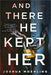 And There He Kept Her - Hardcover | Diverse Reads