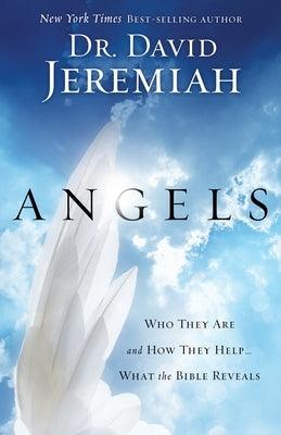 Angels: Who They Are and How They Help...What the Bible Reveals - Paperback | Diverse Reads