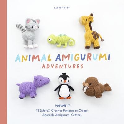 Animal Amigurumi Adventures Vol. 2: 15 (More!) Crochet Patterns to Create Adorable Amigurumi Critters - Hardcover | Diverse Reads