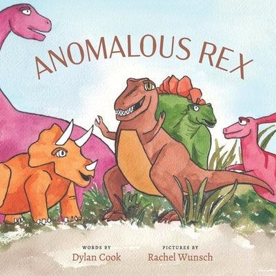 Anomalous Rex: A delightful story about friendship and acceptance when a gentle t-rex struggles to make friends with other dinosaurs. - Paperback | Diverse Reads