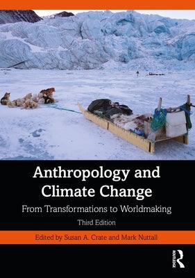 Anthropology and Climate Change: From Transformations to Worldmaking - Paperback | Diverse Reads