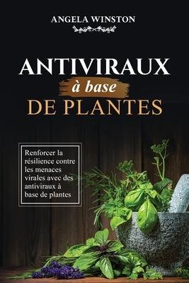 Antiviraux √† base de plantes: Renforcer la r√©silience contre les menaces virales avec des antiviraux √† base de plantes - Paperback | Diverse Reads