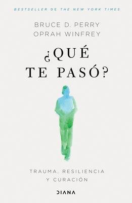 Â¿QuÃ© Te PasÃ³?: Trauma, Resiliencia Y CuraciÃ³n / What Happened to You?: Conversations on Trauma, Resilience, and Healing (Spanish Edition) - Paperback | Diverse Reads