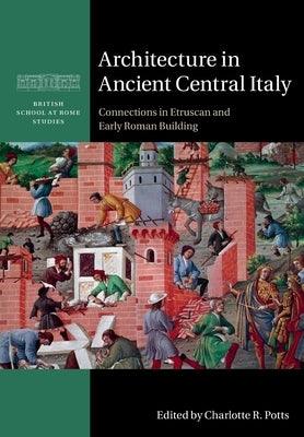 Architecture in Ancient Central Italy: Connections in Etruscan and Early Roman Building - Paperback | Diverse Reads
