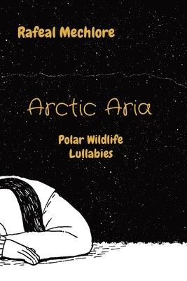 Arctic Aria: Polar Wildlife Lullabies - Paperback | Diverse Reads