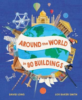 Around the World in 80 Buildings - Hardcover | Diverse Reads