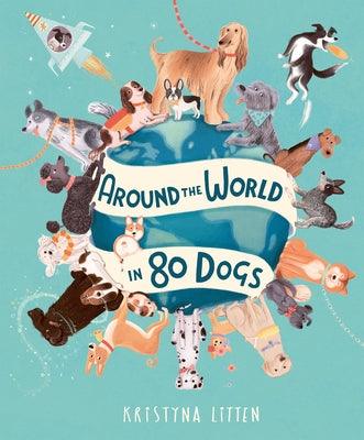 Around the World in 80 Dogs - Hardcover | Diverse Reads