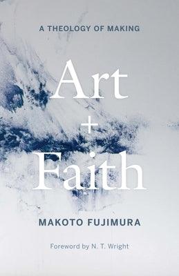 Art and Faith: A Theology of Making - Hardcover | Diverse Reads