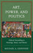 Art, Power, and Politics: Political Storytelling in Paintings, Music, and Movies - Hardcover | Diverse Reads