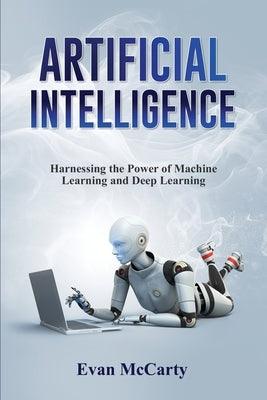 Artificial Intelligence: Harnessing the Power of Machine Learning and Deep Learning - Paperback | Diverse Reads