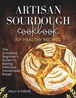 Artisan sourdough Cookbook: The complete beginner's guide to baking Delicious homemade bread with 70+ healthy Recipes (Explained with Illustration - Paperback | Diverse Reads