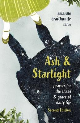 Ash and Starlight; Second Edition: Prayers for the Chaos & Grace of Daily Life - Paperback | Diverse Reads