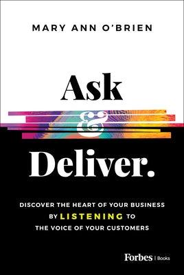 Ask & Deliver: Discover the Heart of Your Business by Listening to the Voice of Your Customers - Hardcover | Diverse Reads